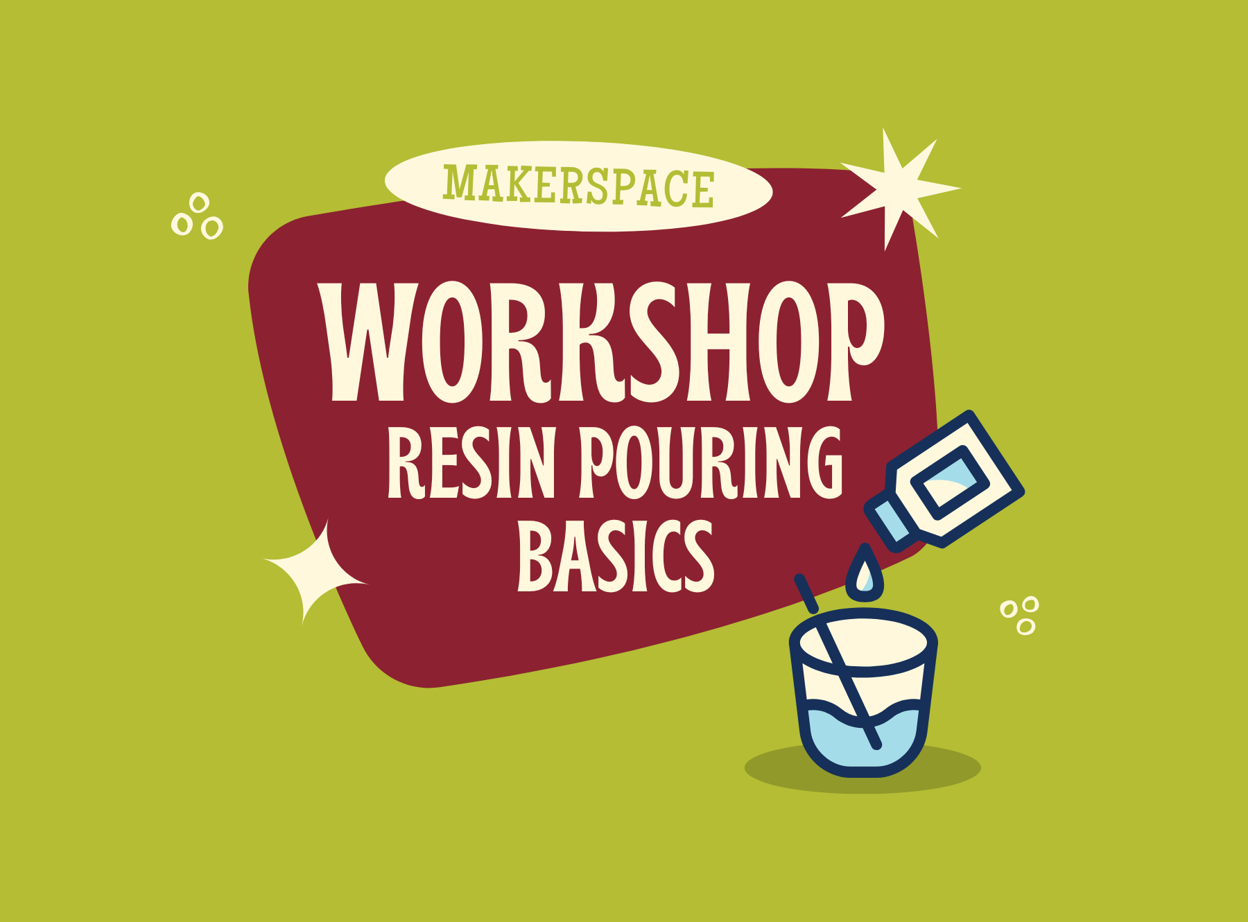 A retro-style graphic with a dark red speech bubble containing the text "Makerspace Workshop: Resin Pouring Basics" in bold white font. To the right is a stylized illustration of a clear mixing cup with blue liquid inside. A white bottle with a blue diamond label is tilted, pouring a resin stream into the cup. Small white stars and circles are scattered around the graphic against a light green background.