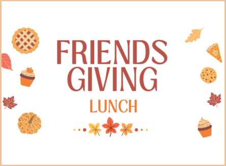 text reads "Friendsgiving Lunch" graphics of slices of ie, full pie, cookie, cupcake, leafs, and pumpkin