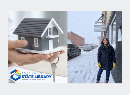 left image: hands holding a model house with key dangling from finger, lower left Montana State library logo. Right photo: Tara Mastel (speaker) standing in snow in a downtown setting.