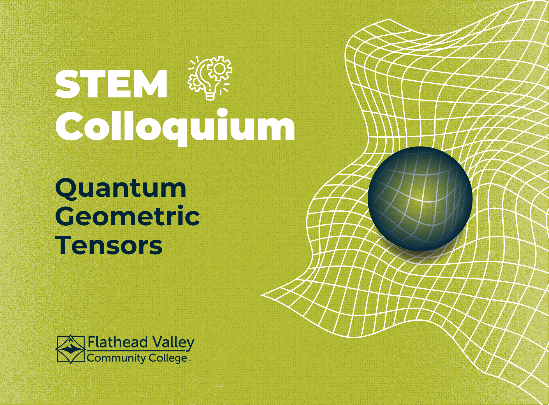 STEM Colloquium at Flathead Valley Community College. Includes an illustration of a dark blue sphere with a light grid, resting on a white wireframe surface with curved lines. The event title is "Quantum Geometric Tensors."