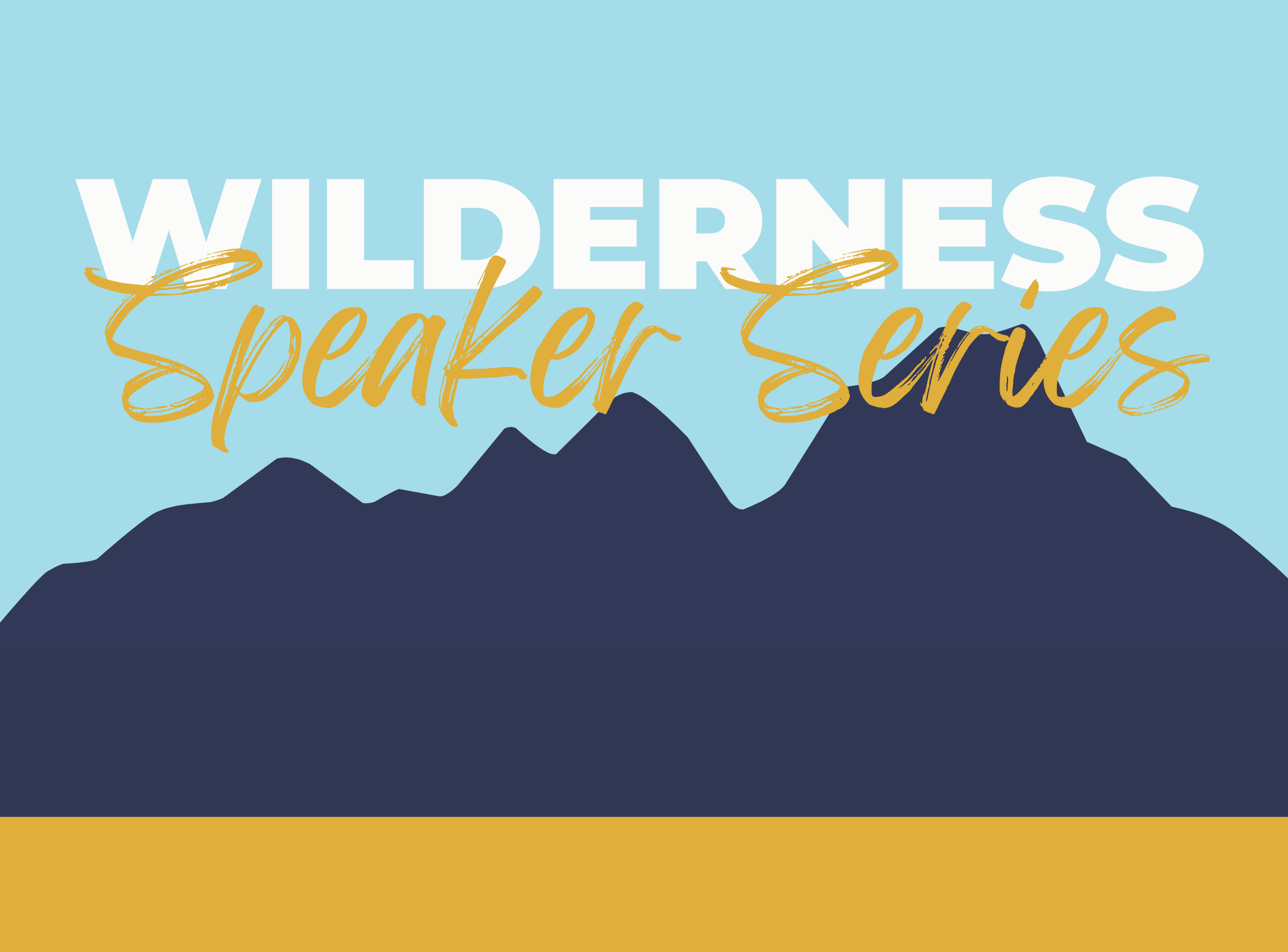 Logo for the Wilderness Speaker Series, featuring white text on a light blue background above a stylized silhouette of dark blue mountains and a yellow bar at the bottom.